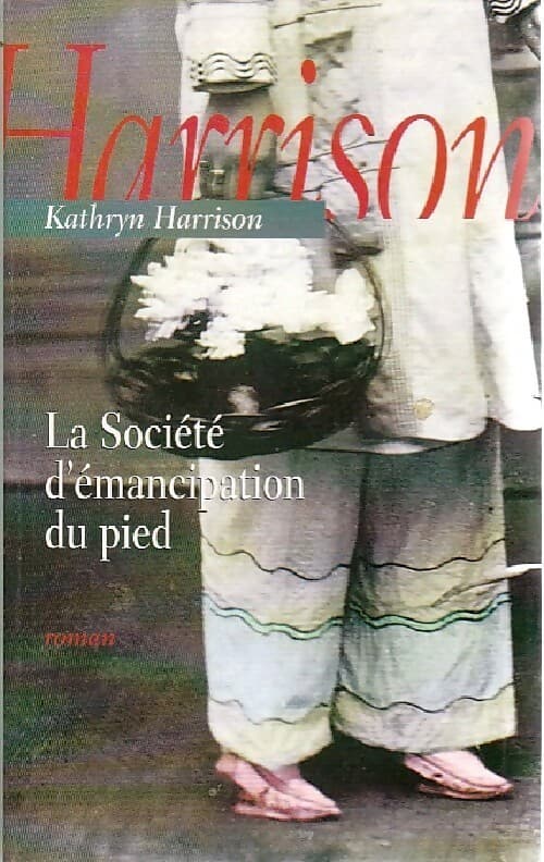 La société d'émancipation du pied - Kathryn Harrison