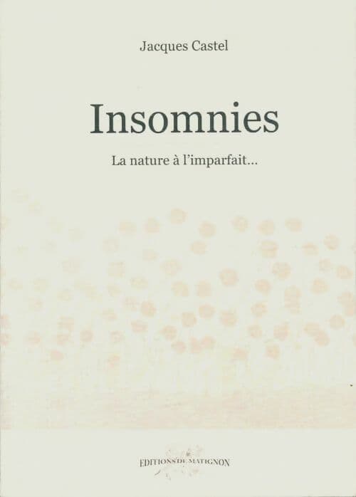 Insomnies, la nature à l'imparfait - Jean Castel